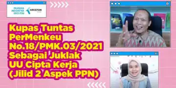 Kupas Tuntas PerMenkeu No.18/PMK.03/2021 Juklak UU Ciptaker Jilid 2 [Aspek PPN]