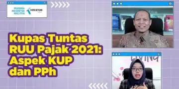 Kupas Tuntas RUU Pajak 2021: Aspek KUP dan PPh