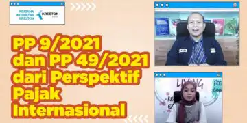 PP 9/2021 dan PP 49/2021 dari Perspektif Pajak Internasional