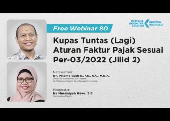 Kupas Tuntas (Lagi) Aturan Faktur Pajak Sesuai Per-03/2022 (Jilid2)