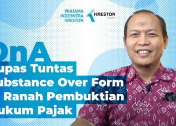 Q&A: Kupas Tuntas Substance Over Form di Ranah Pembuktian Hukum Pajak (Jilid 1)