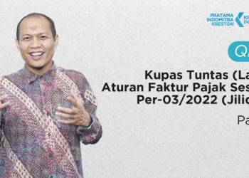 Q&A: Kupas Tuntas (Lagi) Aturan Faktur Pajak Sesuai Per-03/2022 (Jilid 2) – Part 1