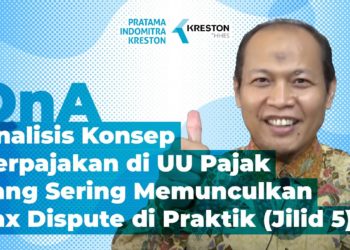 Q&A: Analisis Konsep Perpajakan di UU Pajak yang Sering Memunculkan Tax Dispute (Jilid 5)