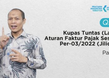 Q&A: Kupas Tuntas (Lagi) Aturan Faktur Pajak Sesuai Per-03/2022 (Jilid 2) – Part 2