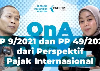 Q&A: PP 9/2021 dan PP 49/2021 Dari Perspektif Pajak Internasional