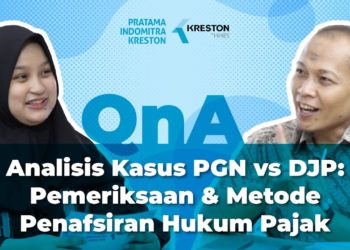 Q&A: Analisis Kasus PGN vs DJP: Pemeriksaan & Metode Penafsiran Hukum Pajak